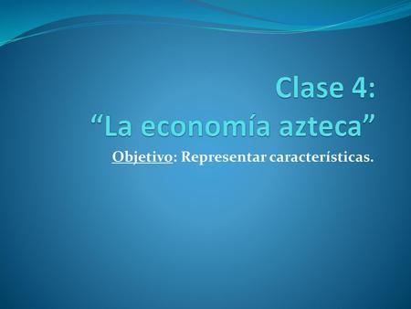 Clase 4: “La economía azteca”