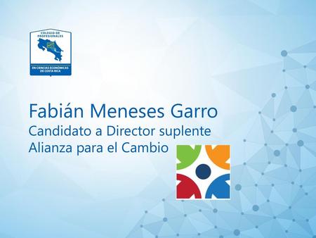 Alianza para el cambio Este equipo lo conforman profesionales responsables, comprometidos con la ética y la transparencia, preocupados por el accionar.