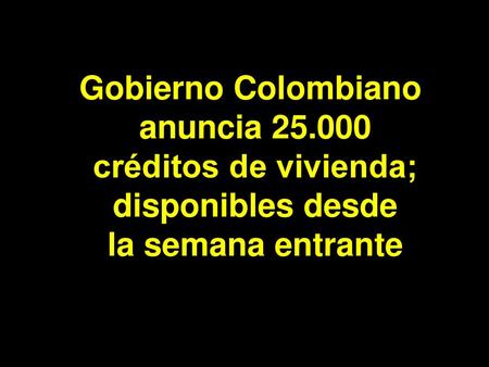 Gobierno Colombiano anuncia créditos de vivienda; disponibles desde