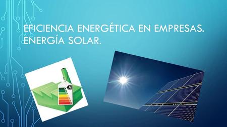Eficiencia energética en empresas. ENergía solar.