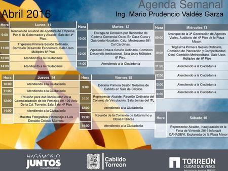 Agenda Semanal Abril 2016 Ing. Mario Prudencio Valdés Garza Cabildo