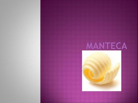 Manteca.