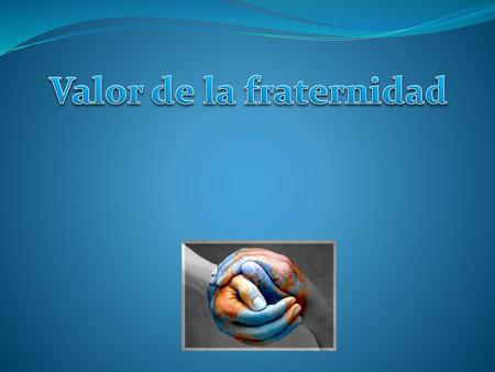 Valor de la fraternidad