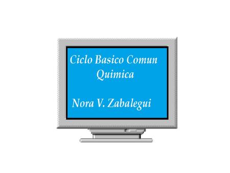 Ciclo Básico Común Química Nora Vanesa Zabalegui