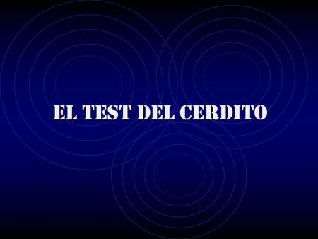 EL TEST DEL CERDITO.