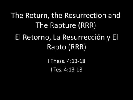 El Retorno, La Resurrección y El Rapto (RRR)