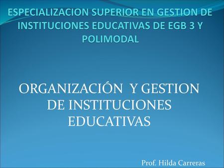 ORGANIZACIÓN Y GESTION DE INSTITUCIONES EDUCATIVAS