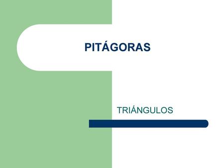 PITÁGORAS TRIÁNGULOS.