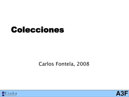 Colecciones Carlos Fontela, 2008.