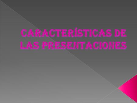 Características De Las Presentaciones