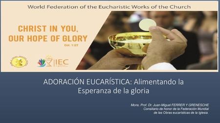 ADORACIÓN EUCARÍSTICA: Alimentando la Esperanza de la gloria