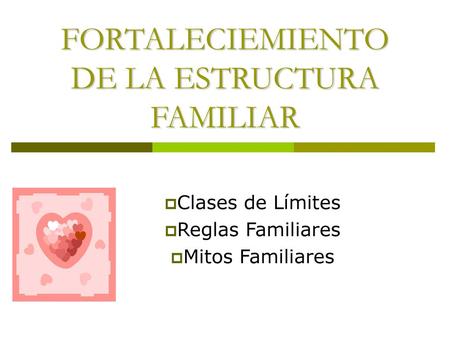 FORTALECIEMIENTO DE LA ESTRUCTURA FAMILIAR