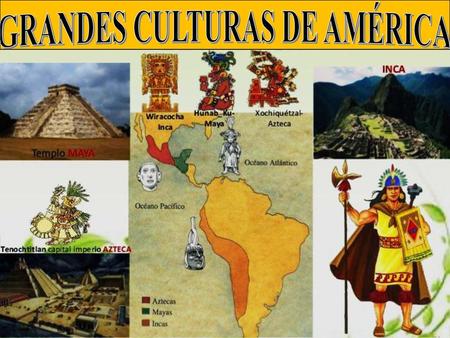 GRANDES CULTURAS DE AMÉRICA