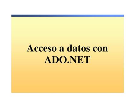Acceso a datos con ADO.NET