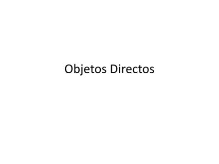 Objetos Directos.