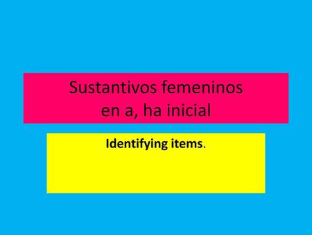 Sustantivos femeninos en a, ha inicial