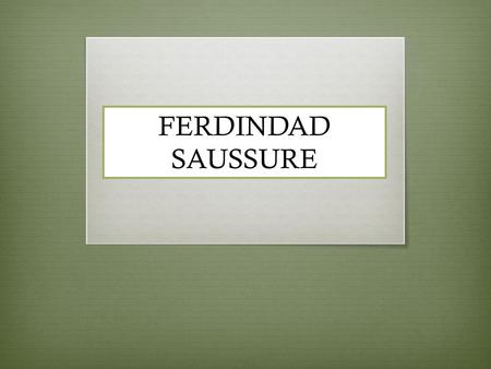 FERDINDAD SAUSSURE.