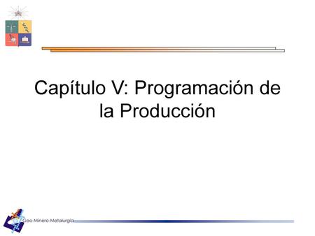 Capítulo V: Programación de la Producción