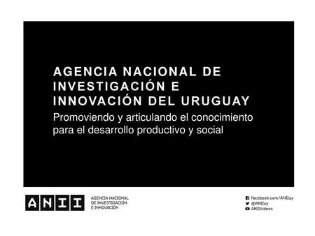 AGENCIA NACIONAL DE INVESTIGACIÓN E INNOVACIÓN DEL URUGUAY