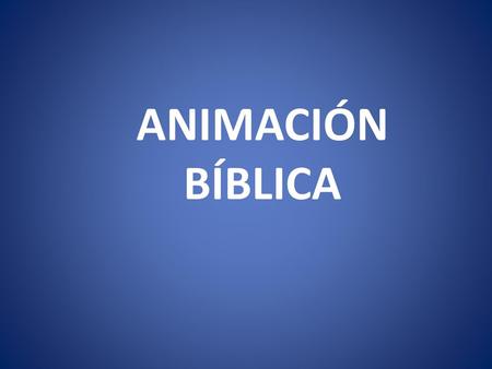 ANIMACIÓN BÍBLICA.