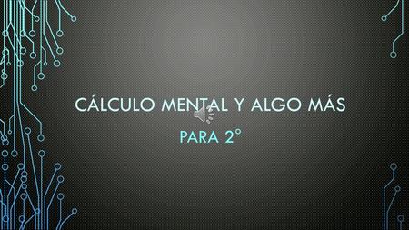 CÁLCULO MENTAL Y ALGO MÁS