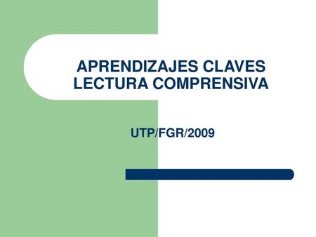 APRENDIZAJES CLAVES LECTURA COMPRENSIVA UTP/FGR/2009