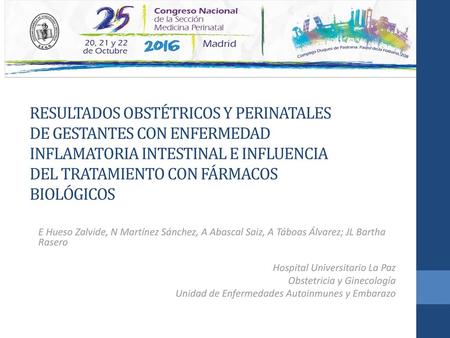 RESULTADOS OBSTÉTRICOS Y PERINATALES DE GESTANTES CON ENFERMEDAD INFLAMATORIA INTESTINAL E INFLUENCIA DEL TRATAMIENTO CON FÁRMACOS BIOLÓGICOS E Hueso Zalvide,