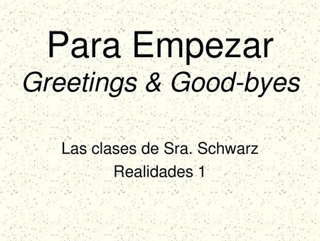 Para Empezar Greetings & Good-byes
