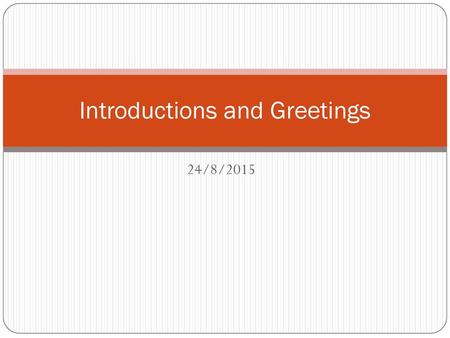 Introductions and Greetings