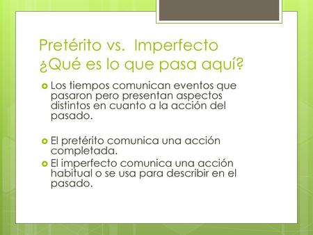 Pretérito vs. Imperfecto ¿Qué es lo que pasa aquí?