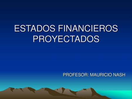 ESTADOS FINANCIEROS PROYECTADOS