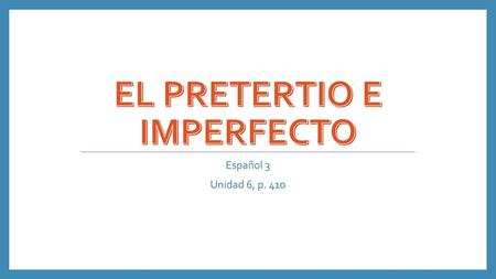 El pretertio e imperfecto