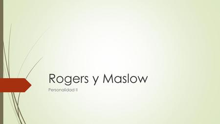 Rogers y Maslow Personalidad II.