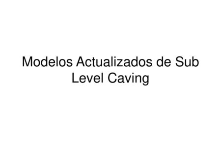 Modelos Actualizados de Sub Level Caving
