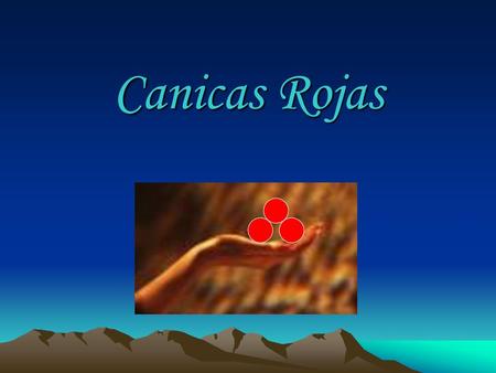 Canicas Rojas.