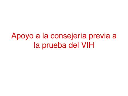 Apoyo a la consejería previa a la prueba del VIH