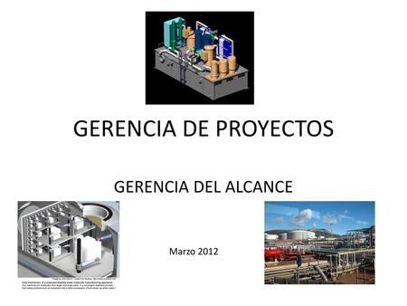 GERENCIA DE PROYECTOS GERENCIA DEL ALCANCE Marzo 2012.