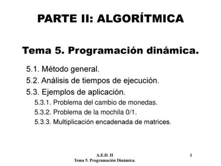 PARTE II: ALGORÍTMICA Tema 5. Programación dinámica.