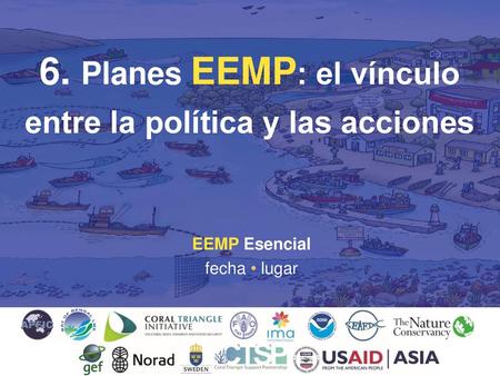 6. Planes EEMP: el vínculo entre la política y las acciones