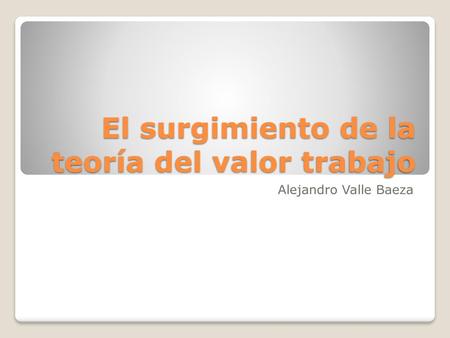 El surgimiento de la teoría del valor trabajo