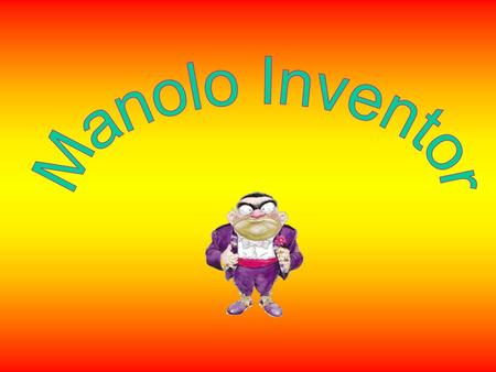 Manolo Inventor.