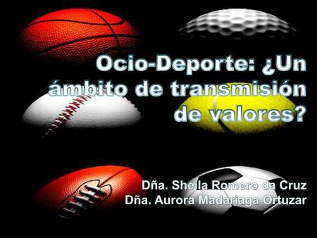 Ocio-Deporte: ¿Un ámbito de transmisión de valores. Dña