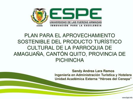 PLAN PARA EL APROVECHAMIENTO SOSTENIBLE DEL PRODUCTO TURÍSTICO CULTURAL DE LA PARROQUIA DE AMAGUAÑA, CANTÓN QUITO, PROVINCIA DE PICHINCHA Sandy Andrea.