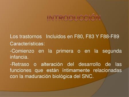 INTRODUCCIÓN Los trastornos Incluidos en F80, F83 Y F88-F89