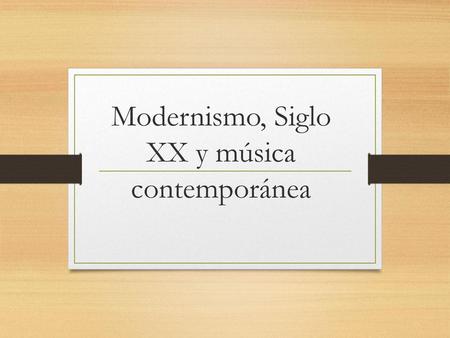 Modernismo, Siglo XX y música contemporánea