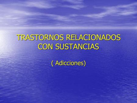 TRASTORNOS RELACIONADOS CON SUSTANCIAS
