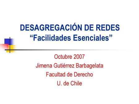 DESAGREGACIÓN DE REDES “Facilidades Esenciales”