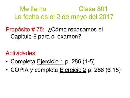 Me llamo ________ Clase 801 La fecha es el 2 de mayo del 2017