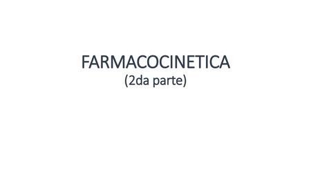 FARMACOCINETICA (2da parte)