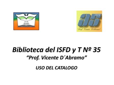 Biblioteca del ISFD y T Nº 35 “Prof. Vicente D´Abramo”